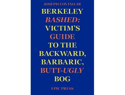 Livro Berkeley Bashed Victims Guide to the Backward Barbaric ButtUgly Bog de Joseph Covino Jr (Inglês)