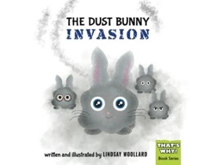 Livro The Dust Bunny Invasion Thats Why de Lindsay Woollard (Inglês)