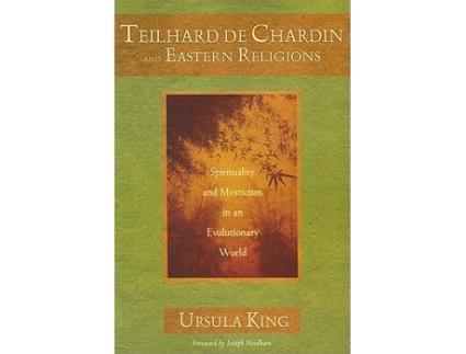 Livro Teilhard de Chardin and Eastern Religions Spirituality and Mysticism in an Evolutionary World de Ursula King (Inglês)