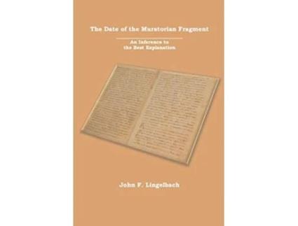 Livro The Date of the Muratorian Fragment An Inference to the Best Explanation de John F Lingelbach (Inglês)
