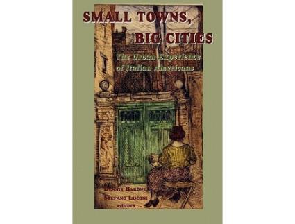 Livro Small Towns Big Cities The Urban Experience of Italian Americans de Dennis Barone (Inglês)