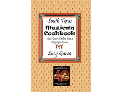 Livro South Texas Mexican Cookbook de Lucy M Garza (Inglês)