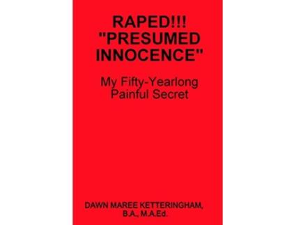 Livro Raped Presumed Innocence de BA MAEd Dawn Maree Ketteringham (Inglês)