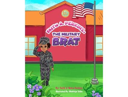 Livro Faith A Perkins The Military Brat de Faith Perkins Penekala Perkins (Inglês)