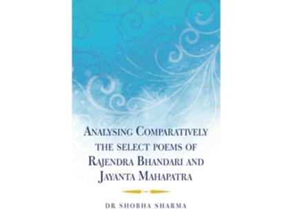 Livro Analysing Comparatively the select poems of Rajendra Bhandari and Jayanta Mahapatra de Dr Shobha Sharma (Inglês)