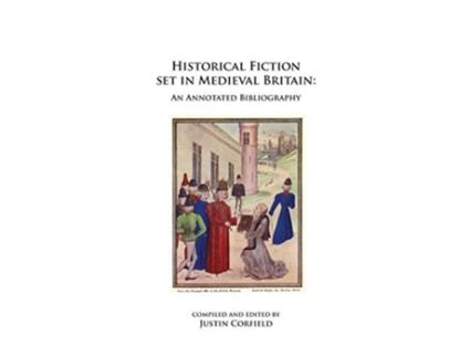 Livro Historical Fiction set in Medieval Britain An Annotated Bibliography de Justin Corfield (Inglês)
