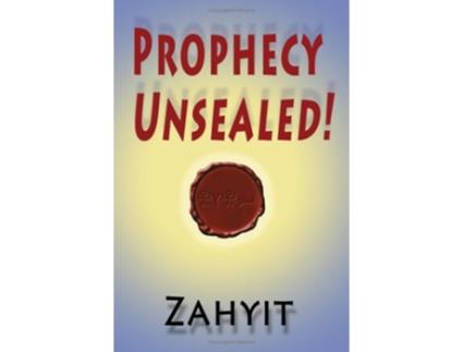 Livro Prophecy Unsealed The Great Destiny of Human Kind as Prophesied by the Scriptures or How to Prepare for the Coming New Age de Zahyit (Inglês)
