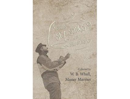 Livro Ships Sea Songs and Shanties Collected by W B Whall Master Mariner de W B Whall (Inglês)