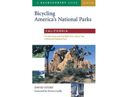 Livro Bicycling Americas National Parks California The Best Road and Trail Rides from Joshua Tree to Redwoods National Park de David Story (Inglês)