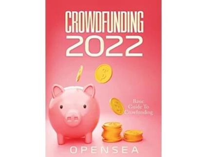 Livro Crowdfunding 2022 Basic Guide To Crowfunding de Opensea (Inglês)