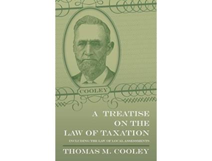 Livro Treatise on the Law of Taxation de Thomas M Cooley (Inglês - Capa Dura)