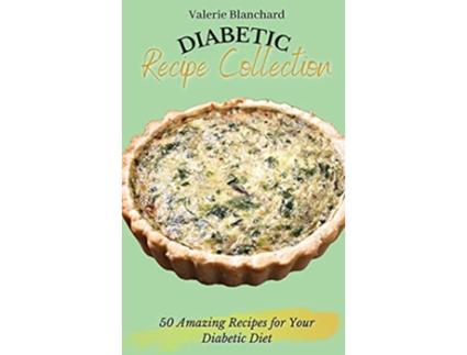 Livro Diabetic Recipe Collection 50 Amazing Recipes for Your Diabetic Diet de Valerie Blanchard (Inglês)
