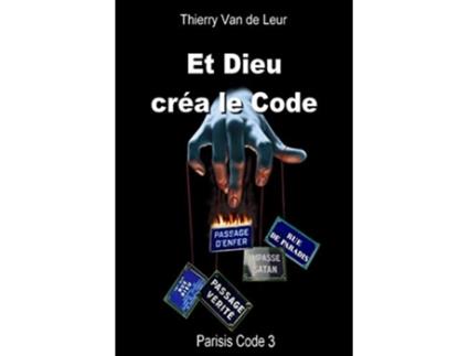 Livro ET DIEU CREA LE CODE Parisis Code 3 French Edition de Thierry Van de Leur (Francês)