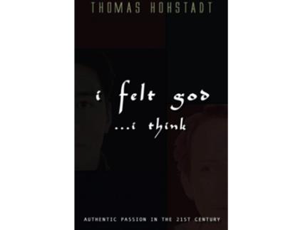 Livro I Felt God I Think de Thomas Hohstadt (Inglês)