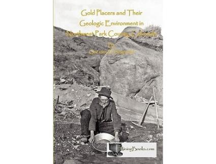 Livro Gold Placers and Their Geologic Environment in Northwestern Park County Colorado de Quenten D Singewald (Inglês)