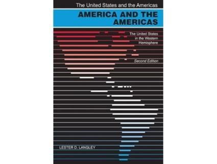 Livro America and the Americas The United States in the Western Hemisphere The United States and the Americas Ser de Lester D Langley (Inglês)