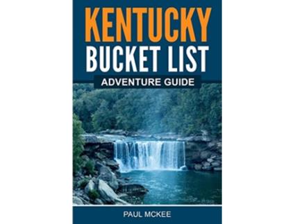 Livro Kentucky Bucket List Adventure Guide Explore 100 Offbeat Destinations You Must Visit de Paul Mckee (Inglês)