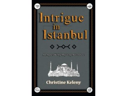 Livro Intrigue in Istanbul An Agnes Kelly Mystery Adventure Agnes Kelly Mystery Adventure Series de Christine Keleny (Inglês)