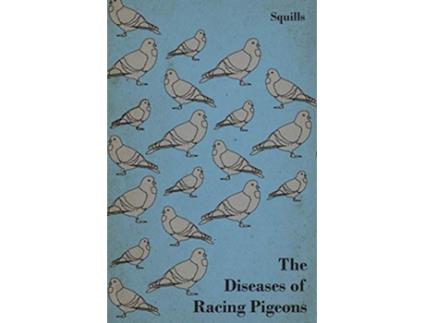 Livro The Diseases of Racing Pigeons de Squills (Inglês)