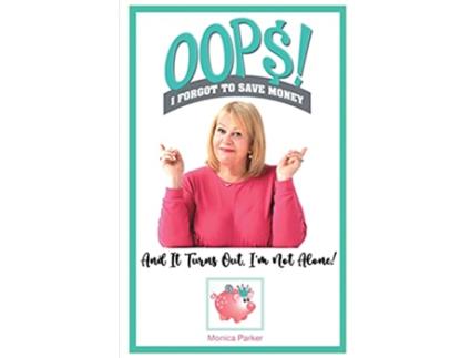Livro Oops I Forgot to Save Money de Monica Parker (Inglês)