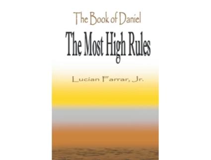Livro The Book of Daniel The Most High Rules de Lucian Farrar Jr (Inglês)