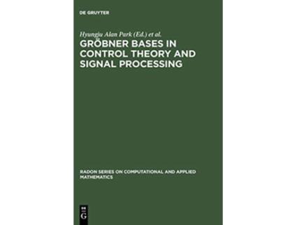 Livro Gröbner Bases in Control Theory and Signal Processing Radon Computational and Applied Mathematics de Park, Hyungju et al. (Inglês - Capa Dura)