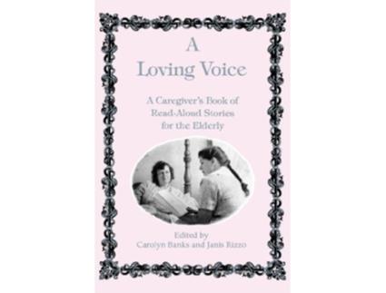 Livro Loving Voice A Caregivers Book of ReadAloud Stories for the Elderly de C Banks J Rizzo Carolyn Banks (Inglês)