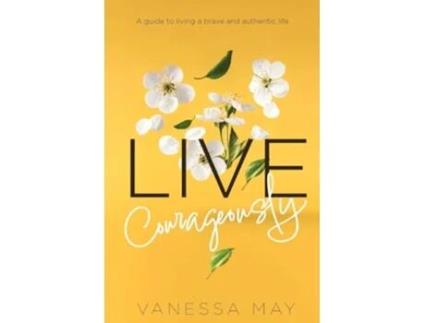 Livro Live Courageously de Vanessa May (Inglês)