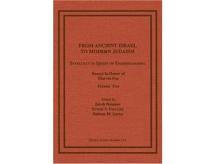 Livro From Ancient Israel to Modern Judaism Intellect in Quest of Understanding Essays in Honor of Marvin Fox Volume 2 de Frerichs Ernest S (Inglês)