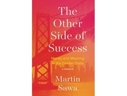 Livro The Other Side of Success Money and Meaning in the Golden State de Martin Sawa (Inglês)