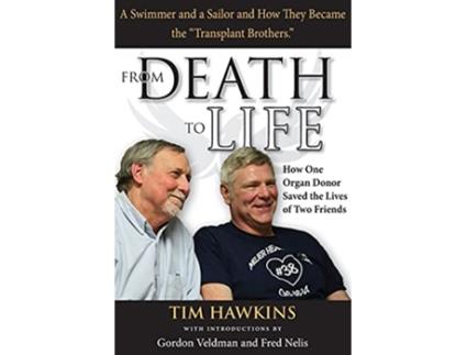 Livro From Death to Life How One Organ Donor Saved the Lives of Two Friends de Tim Hawkins (Inglês)