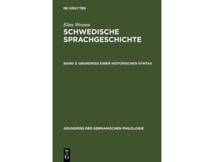 Livro Grundriß einer historischen Syntax Grundriß Der Germanischen Philologie German Edition de Elias Wessen (Alemão - Capa Dura)