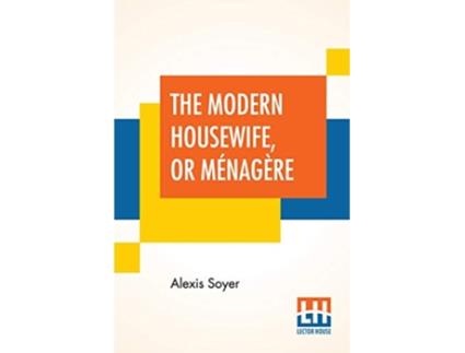 Livro Modern Housewife, Or Menagere de Alexis Soyer (Inglês)