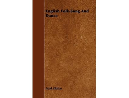 Livro English FolkSong And Dance de Frank Kidson (Inglês)