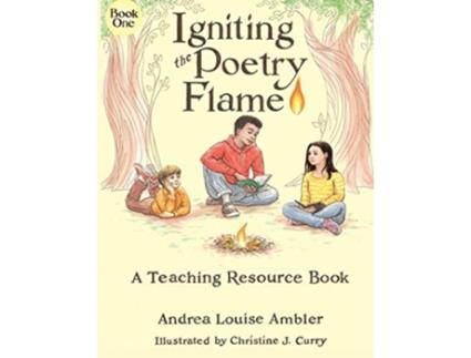 Livro Igniting the Poetry Flame A Teaching Resource Book Poetry Flame series de Andrea Louise Ambler (Inglês)