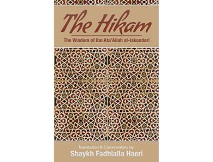 Livro The Hikam The Wisdom of Ibn Ata Allah de Shaykh Ibn Ataallah AlIskandari (Inglês)