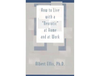 Livro How To Live With a Neurotic at Home and at Work de Albert Ellis PhD (Inglês)