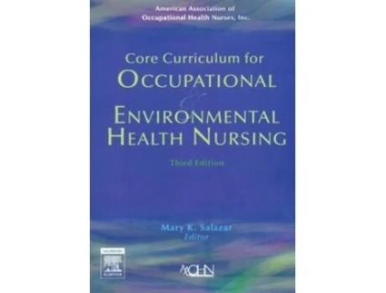 Livro Core Curriculum for Occupational and Environmental Health Nursing de American Association Of Occupational Health Nurses (Inglês)