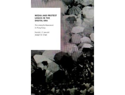 Livro Media and Protest Logics in the Digital Era de Francis Lf Lee Joseph M Chan (Inglês - Capa Dura)