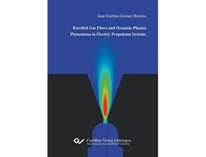 Livro Rarefied Gas Flows and Dynamic Plasma Phenomena in Electric Propulsion Systems de Juan Esteban Gomez Herrera (Inglês)