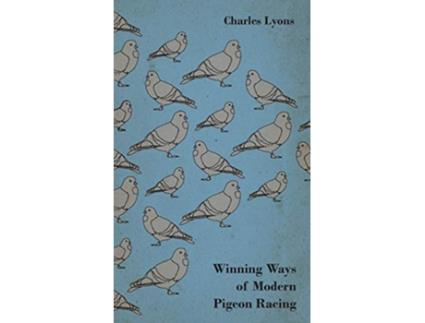Livro Winning Ways of Modern Pigeon Racing de Charles Lyons (Inglês)