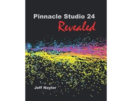 Livro Pinnacle Studio 24 Revealed de Jeff Naylor (Inglês)