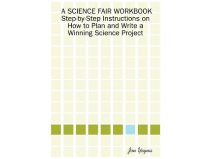 Livro A Science Fair Workbook StepByStep Instructions on How to Plan and Write a Winning Science Project de Jon Yeyna (Inglês)
