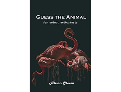 Livro Guess the Animal For animal enthusiasts de Alison Steven (Inglês)