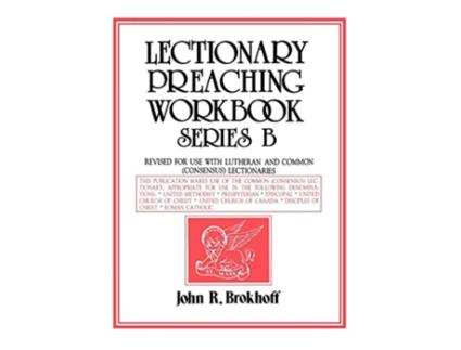 Livro Lectionary Preaching Workbook Consensus Lectionaries de John R Brokhoff (Inglês)