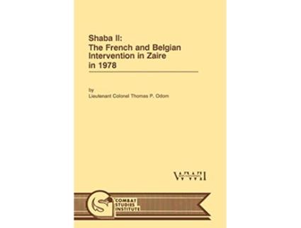 Livro Shaba II The French and Belgian Intervention in Zaire in 1978 de Thomas P Odom Combat Studies Institute (Inglês)