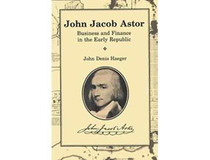 Livro John Jacob Astor Business and Finance in the Early Republic Great Lakes Books Series de John Denis Haeger (Inglês)
