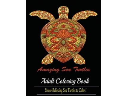 Livro Amazing Sea Turtles Adult Coloring Book Designs de Mainland Publisher (Inglês)