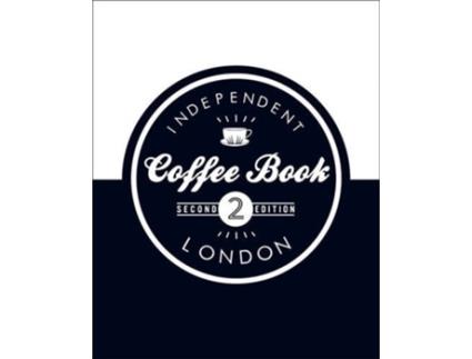 Livro The Independent Coffee Book - London de Alex Evans (Inglês)