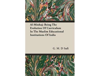Livro AlMinhaj Being The Evolution Of Curriculum In The Muslim Educational Institutions Of India de G M D Sufi (Inglês)